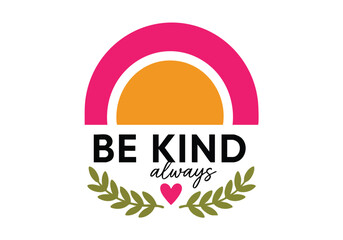 Inspirational kindness message with colorful rainbow graphic on white background for digital and print designs