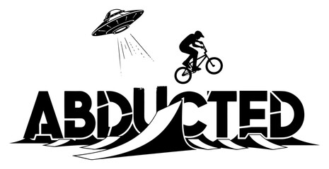 Fototapeta premium Abducted Typography Art With UFO Spaceship Beaming Up BMX Rider Silhouette Vector Design