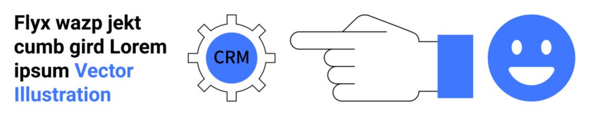 Fototapeta premium Business tools, customer management, teamwork, data integration, user-friendly, optimization. Gear labeled CRM, pointing hand happy face. Business tools and customer management concepts