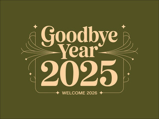 Abstract festive background with bold new year lettering saying goodbye 2025 and welcome 2026.