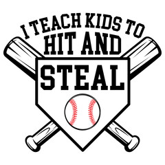 I Teach Kids To Hit And Steal Funny Baseball Coach T-shirt Design