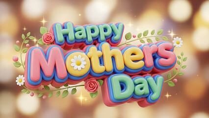 Happy Mother's Day A Colorful 3D Greeting with Flowers and Festive Sparkles for Mom