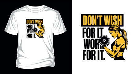 Don't wish for it T-shirt design