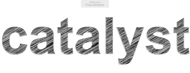 Catalyst concept displayed in a textured sketch font for impactful changes and innovation