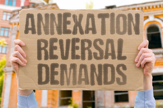 "Annexation Reversal Demands" Territory restoration becomes negotiation precondition. ANNEXATION. REVERSAL. DEMANDS. TERRITORY. PRECONDITION.
