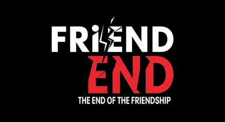 Broken friendship symbolizes the end of a relationship.