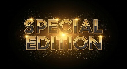 Luxurious golden special edition announcement text with glowing sparkles on black background for premium event or exclusive promotion