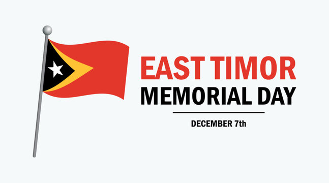 East Timor Memorial Day poster vector illustration. East Timor flag on a pole icon. Waving flag of Timor-Leste symbol. Template for background, banner, card. December 7 every year. Important day