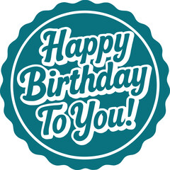 This vibrant design features the cheerful message "Happy Birthday To You!" in playful typography, set against a round teal background. Ideal for birthday cards or party decorations, this design convey