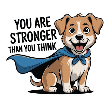 Cute cartoon puppy superhero with motivational text you are stronger than you think.