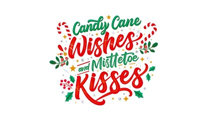 Fototapeta premium vector illustration of the Christmas quote ‘Candy Cane Wishes and Mistletoe Kisses’ in a stylish, festive typography layout.