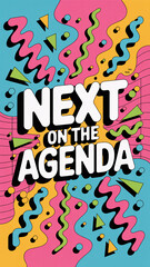 Obraz premium Bold retro abstract background with “NEXT ON THE AGENDA” text
