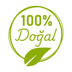 100 percent Dogal (meaning Natural in Turkish) Green Bio Eco Round Circle Badge Sticker Stamp Info Label Sign Icon for Product and Package with Leaf Symbol. Vector Image.	