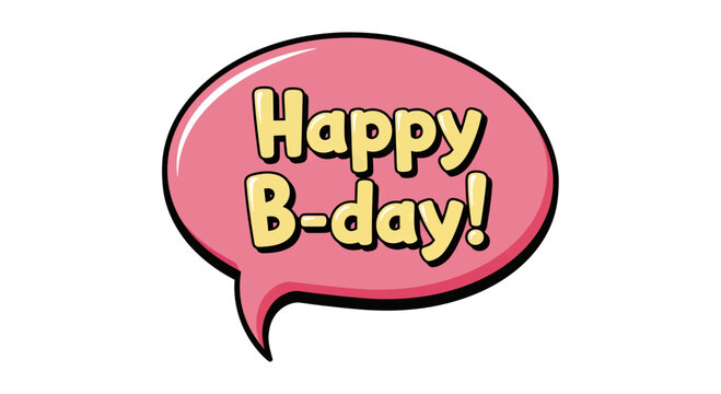 Birthday greeting bubble with "Happy B-day!" in playful text  