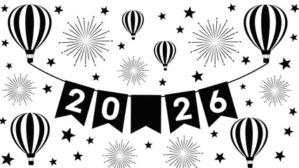 Celebration banner for the year 2026 with hot air balloons, fireworks, and stars. A festive black and white graphic for New Year's greetings