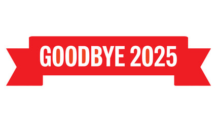 Red ribbon banner with bold Goodbye 2025 text in clean modern typography, ideal for year-end farewell message, celebration, event promotions and graphics