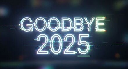 Glowing goodbye year two thousand twenty five with glitch effect