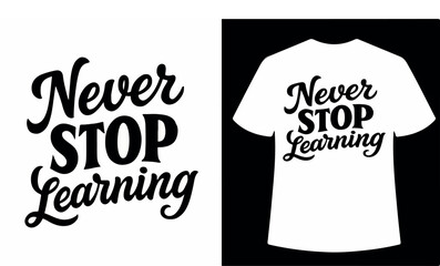 Never Stop Learning Text Design on White and T-shirt Mockup