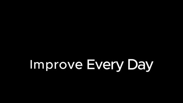 White improve every day text on a black background for motivation and daily self improvement goals