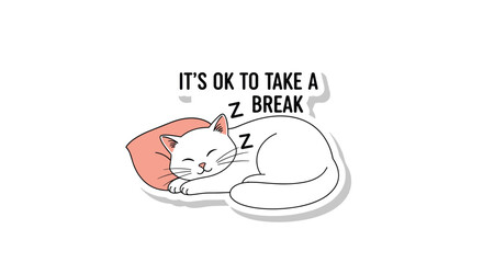 Fototapeta premium Cute sticker design of a sleeping white cat with a pink pillow, encouraging rest with the text 'It's ok to take a Z break'.