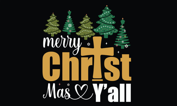 Merry Christ Mas Y’all  Christmas T Shirt Design