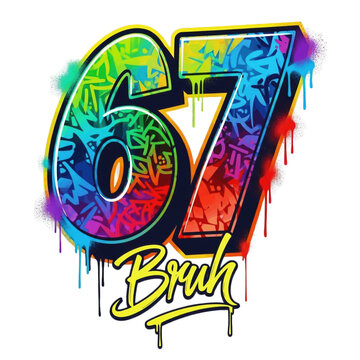 A vibrant street art graphic of the number 67 with the word Bruh in colorful spray-painted style. 