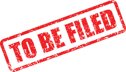 Worn red rectangular stamp displaying the words To Be Filed conveys a sense of urgency