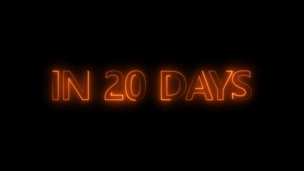 In 20 days neon text countdown on black background