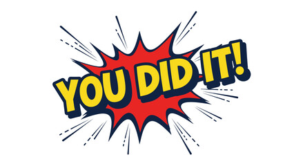 You Did It Comic Book Style Explosion Graphic.