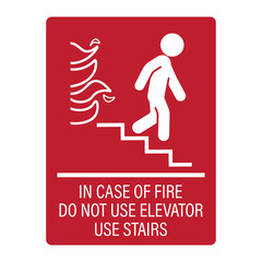 Isolated label sign, In Case of Fire Do Not Use Ulevator, use Stairs. Safety fire instruction