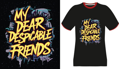 My Dear Despicable Friends" Graffiti-Style T-Shirt Design