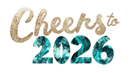 Cheers to the year two thousand and twenty six with gold and teal design on  on transparent background