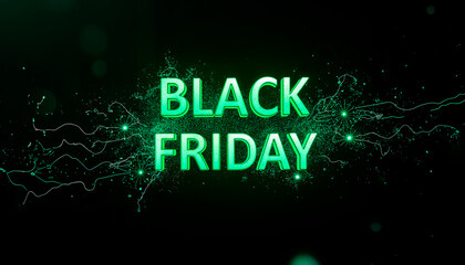 Vibrant green neon glowing text black friday illuminates a dark background with sparkling particles and abstract light effects