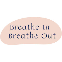 "Breathe In, Breathe Out" text sticker | minimalist font | soft pastel gradient | calm and soothing aesthetic | bold outline | subtle shadow accents | kawaii typography illustration | gentle