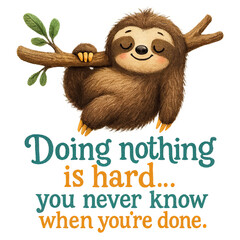 Fototapeta premium Cute cartoon sloth with closed eyes hanging from a leafy branch above a playful hand-lettered quote reading 