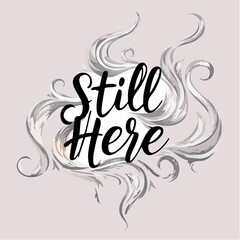 Still Here" text in elegant black calligraphy surrounded by swirling grey and white decorative flourishes on a light beige background.