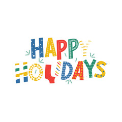 Festive Happy Holidays Greeting with Colorful Letters.