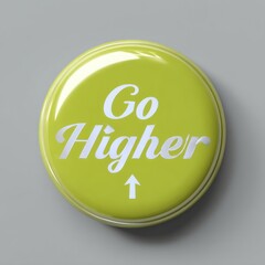 A vibrant, glossy, lime-green circular button with the words "Go Higher" and an upward arrow