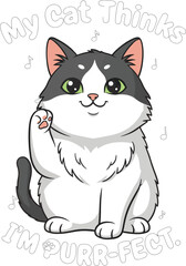 My Cat Thinks I'm Purr-fect