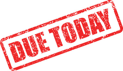 Distressed red rubber stamp reveals that something is due today over white backdrop
