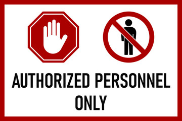 Caution Notice Authorized Personnel Only Warning Sign with No Entry and Stop Hand and an Aspect Ratio of 3:2. Vector Image.