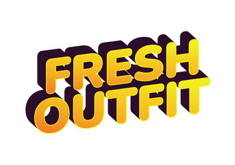 A vibrant and bold graphic design featuring the words fresh outfit in a 3D style with yellow and orange color scheme