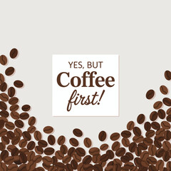 A motivational coffee-themed graphic emphasizing the importance of coffee in kickstarting the day, surrounded by coffee beans, conveying enthusiasm and warmth.