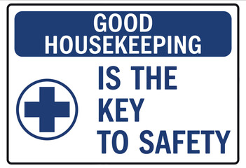 Housekeeping Sign, Good Housekeeping Is the Key to Safety, vector or printable design featuring workplace safety message
