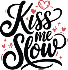 Obraz premium Kiss Me Slow hand drawn lettering phrase with hearts, vector illustration