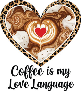Coffee Is My Love Language Heart Shape Design Latte Art Illustration Leopard Print Frame Isolated on Transparent Background