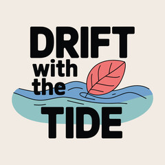 Drift With The Tide Floating Leaf Water Graphic T Shirt Design Illustration