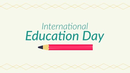 Animation of the greeting “international education day” with a moving pencil. A celebratory message for education. Simple animation. Motion graphic.