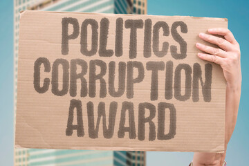 "Politics Corruption Award" Prizes reflect dishonest influences. POLITICS. CORRUPTION. AWARD. PRIZES. INFLUENCES.