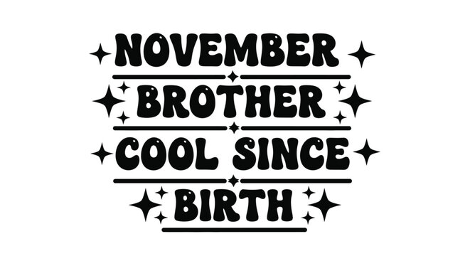 November brother cool since birth graphic